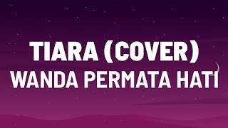 Download lagu Tiara (Cover) - Wanda Permata Hati (Lirik HD) mp3