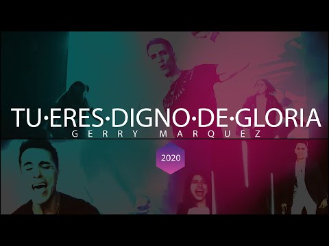 Tu eres digno de gloria 2020 - Gerry Marquez
