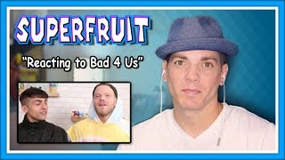 Superfruit Reaction | Reacting to &quot;Bad 4 Us&quot;