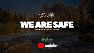 EP. 255 | WE ARE SAFE | EVERY MORNING PODCAST