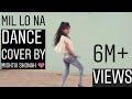 Mil lo na dance cover by mishtiii_shonah 😜