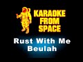 Beulah • Rust With Me | Karaoke • Instrumental • Lyrics