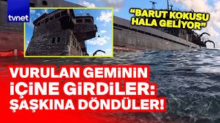 Vurulan Rus gemisinin içini kayda aldılar: Fenomenler şaşakaldı!