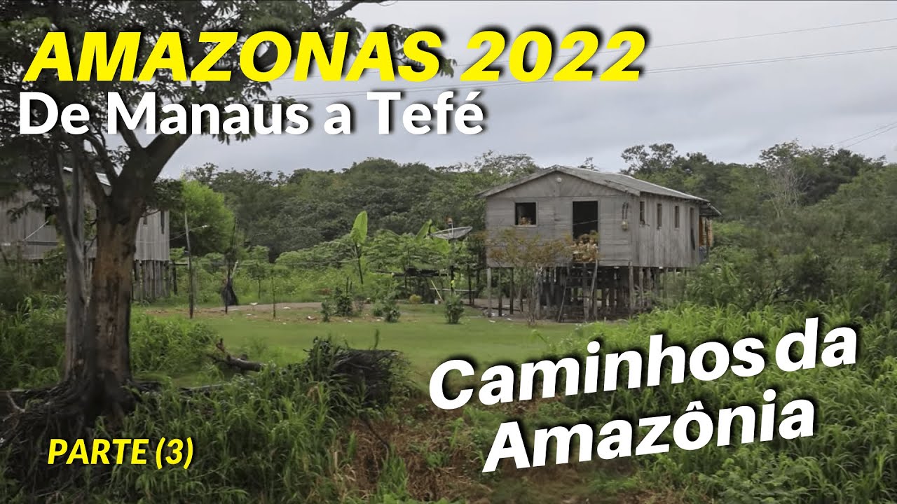 FROM MANAUS TO TEFÉ (Part 3) | Paths to the Amazon - AMAZONAS 2022