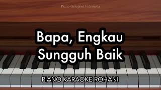 Download lagu Bapa, Engkau Sungguh Baik | Piano Karaoke Rohani mp3 Download lagu Bapa, Engkau Sungguh Baik | Piano Karaoke Rohani mp3