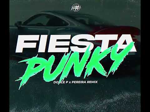 DJ AXEL - FIESTA PUNKY - DOBLE P x PEREIRA REMIX