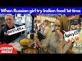When Russian Girl Try Indian Food 1st Time Explore Russia Part 35