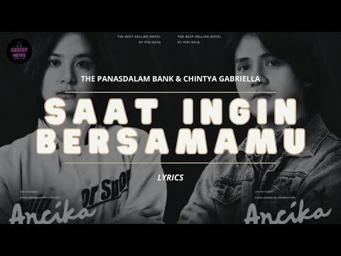THE PANASDALAM BANK FT CHINTYA GABRIELLA - SAAT INGIN BERSAMAMU (VIDEO LIRIK)