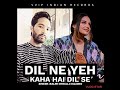 Dil Ne Yeh Kaha Hai Dil Se Full Song Kaler Chhalla Kalwan New Cover Bollywood Hindi Movie Song