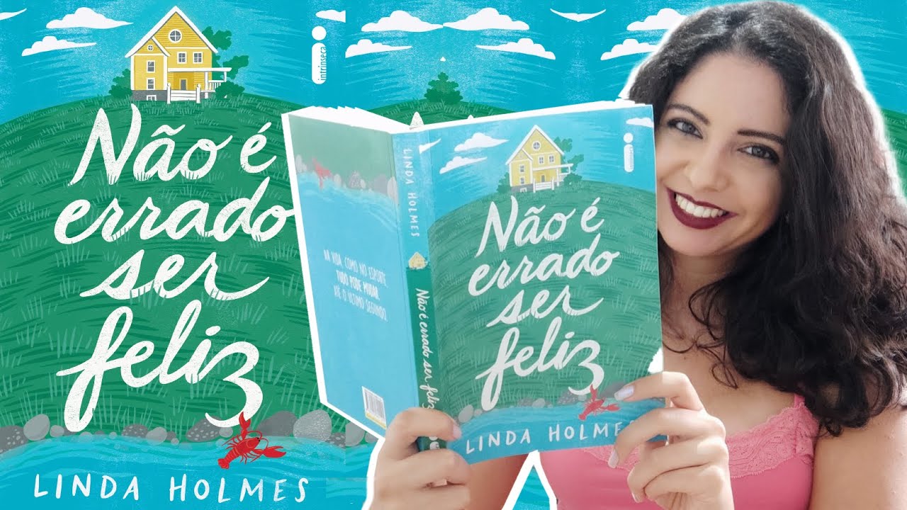VLOG DE LEITURA: NÃO É ERRADO SER FELIZ, DE LINDA HOLMES | MINHA VIDA LITERÁRIA