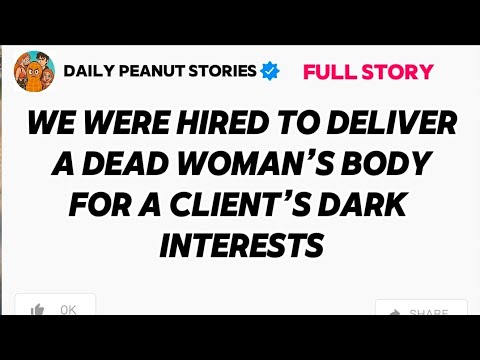 WE WERE HIRED TO DELIVER A DEAD WOMAN’S BODY FOR A CLIENT’S DARK INTERESTS