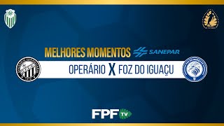 OPERÁRIO 1X1 FOZ DO IGUAÇU | MELHORES MOMENTOS SANEPAR | PARANAENSE 2026 | RODADA 6