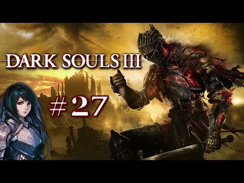 Zagrajmy w Dark Souls 3 - Wielki Władca Wolnir #27