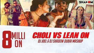 Choli Vs. Lean On - DJ Joel & DJ Shadow Dubai Mashup