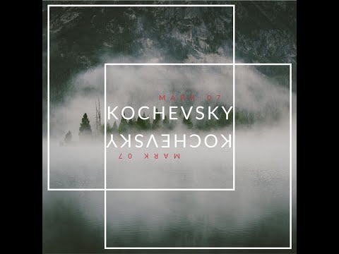 Kochevsky - Mark 07 (Kölsch, Avoure, Camelphat, Massane, Artche, Tourist)