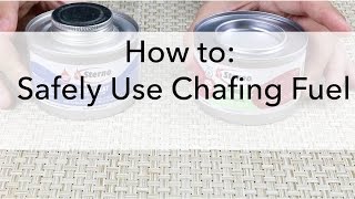 How to: Safely use Chafing Fuel