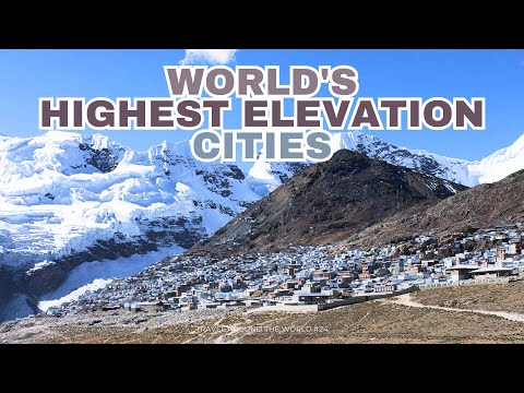 15 Highest Elevation Cities in the World