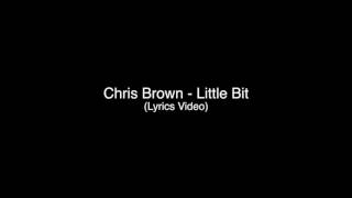 Chris Brown &#39;little bit&#39; (lyrics)