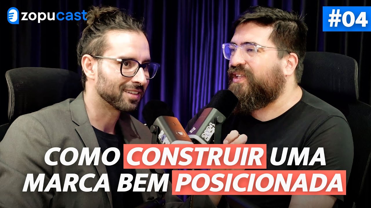 Aprenda a Construir uma Marca Forte e Irresistível | Zopu Cast 04