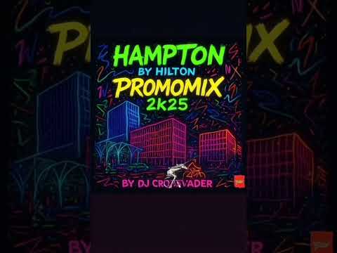 Hampton by Hilton PromoMIX 2k25 by DJ CrossVader 