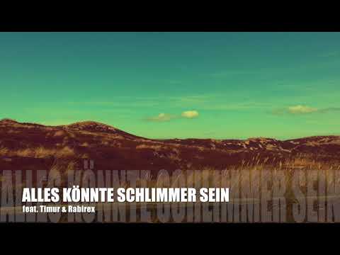 Alex greenwood - Alles könnte schlimmer sein (feat. Timur & Rabirex)