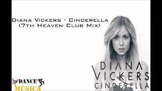 Diana Vickers - Cinderella (7th Heaven Club Mix )