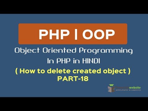 OOPS Concept in PHP in HINDI | How to delete created object in object oriented programming | Part 18