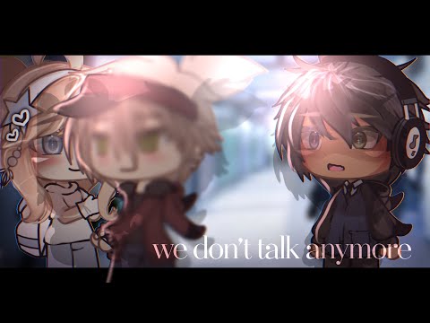 we don’t talk anymore / glmv / ep.3