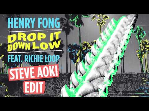 [Official Audio] Henry Fong - Drop It Down Low [Steve Aoki Edit]