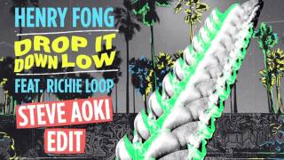 [Official Audio] Henry Fong - Drop It Down Low [Steve Aoki Edit]