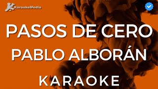 Pablo Alborán - Pasos de cero (KARAOKE) [Instrumental con coros]