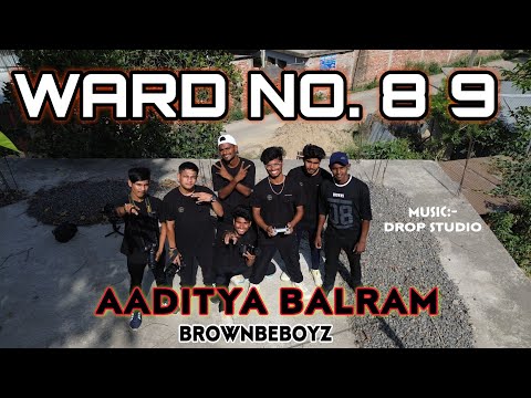 AADITYA BALRAM | WARD NO. 8,9 |MARANGA PURNEA RAP | Prod by Drop studio | BROWNBEBOYZ |