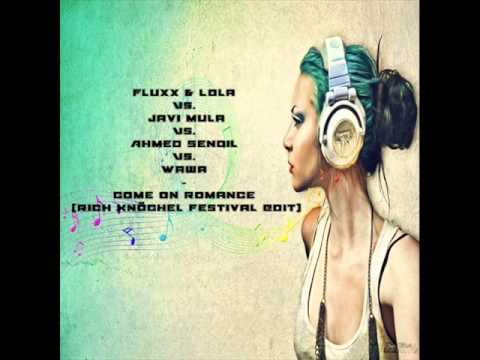 Fluxx & Lola Vs. Javi Mula Vs. Ahmed Sendil Vs. Wawa - Come On Romance (Rich Knöchel Festival Edit)