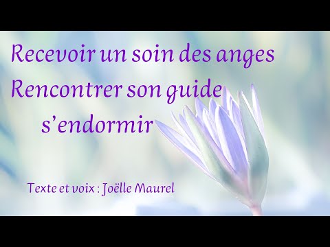 Recevoir un soin des anges, Rencontrer son Guide, s'endormir - Méditation guidée avec Joëlle Maurel