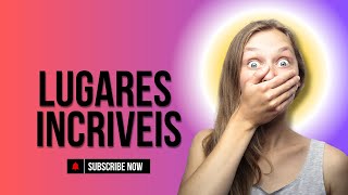 Lugares Inacreditáveis Que existem na terra