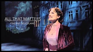 &quot;All That Matters&quot;- Laura Michelle Kelly: FINDING NEVERLAND (w/ lyrics)