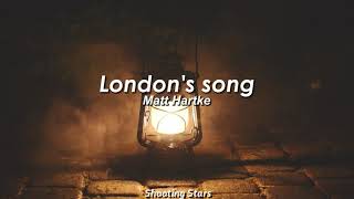 London&#39;s song - Matt Hartke // Traducción a Español