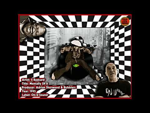 2 Badcard - Mentally SK'D (1995 - Adrian Sherwood & Bubblers)