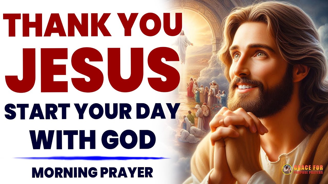 Thank You Jesus Daily Prayer | A Blessed Morning Prayer To Start Your Day