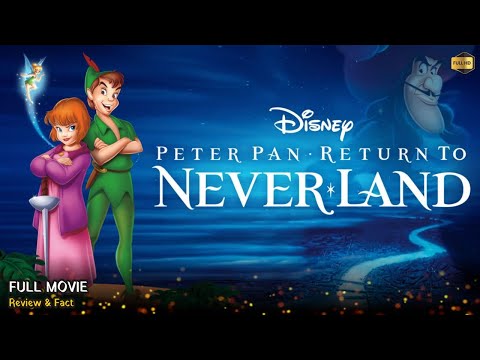 Peter Pan Return To Neverland Full Movie In English | New Animation Movie | Review & Facts