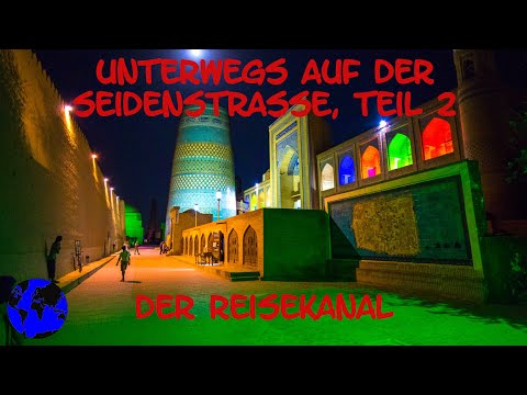Unterwegs auf der Seidenstraße in Usbekistan, Teil 2 - Der Reisekanal
