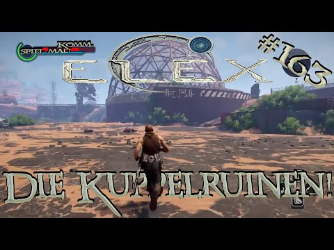 Komm, spiel mal! ELEX #163 Die Kuppelruinen!