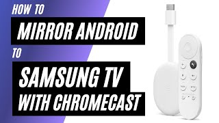 How To Mirror Android Phone to Samsung TV Using a Chromecast