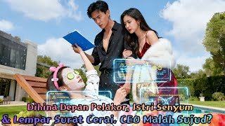 Dihina Depan Pelakor, Istri Senyum & Lempar Surat Cerai. CEO Malah Sujud?