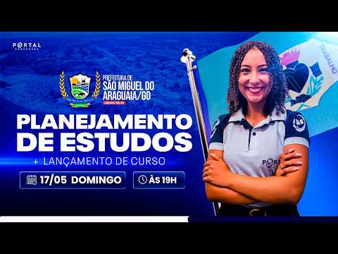 CONCURSO PREF. SÃO MIGUEL DO ARAGUAIA/GO: PLANEJAMENTO DE ESTUDOS + LANÇAMENTO DO CURSO