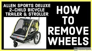 How To  REMOVE STROLLER WHEELS | allen sports deluxe 2-child bicycle trailer & stroller
