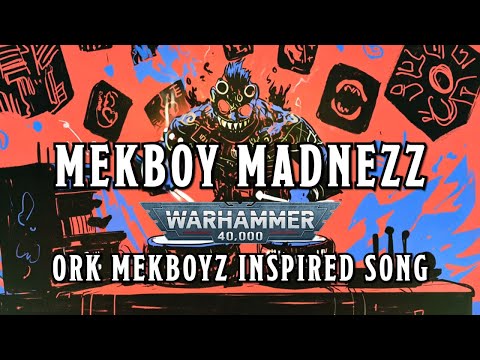 Mekboy Madnezz - A Warhammer 40k Ork Inspired Song #warhammer #orktober
