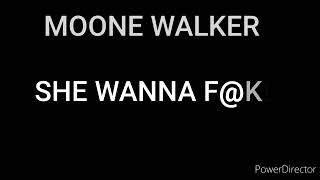 She Wanna F@k! lyrics @MOONEWALKER