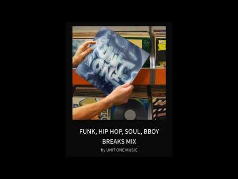 FUNK, HIP HOP, SOUL, BBOY BREAKS MIX By UNIT ONE MUSIC