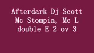 Afterdark Dj Scott Mc Stompin, Mc L double E 2 ov 3.wmv
